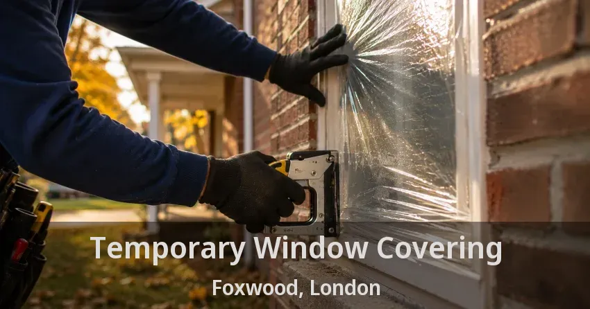 Temporary Window Covering Foxwood, London - ON