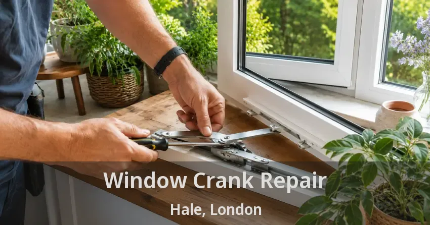 Window Crank Repair Hale, London - ON
